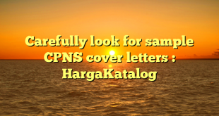 Carefully look for sample CPNS cover letters : HargaKatalog