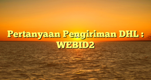 Pertanyaan Pengiriman DHL : WEBID2