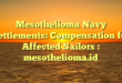 Mesothelioma Navy Settlements: Compensation for Affected Sailors : mesothelioma.id