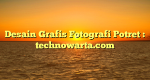 Desain Grafis Fotografi Potret : technowarta.com