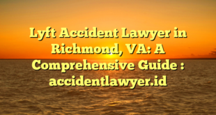 Lyft Accident Lawyer in Richmond, VA: A Comprehensive Guide : accidentlawyer.id