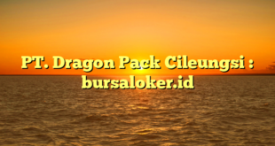 PT. Dragon Pack Cileungsi : bursaloker.id