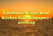 Farmhouse Single Bowl Kitchen Sink Singapore : nivito.sg